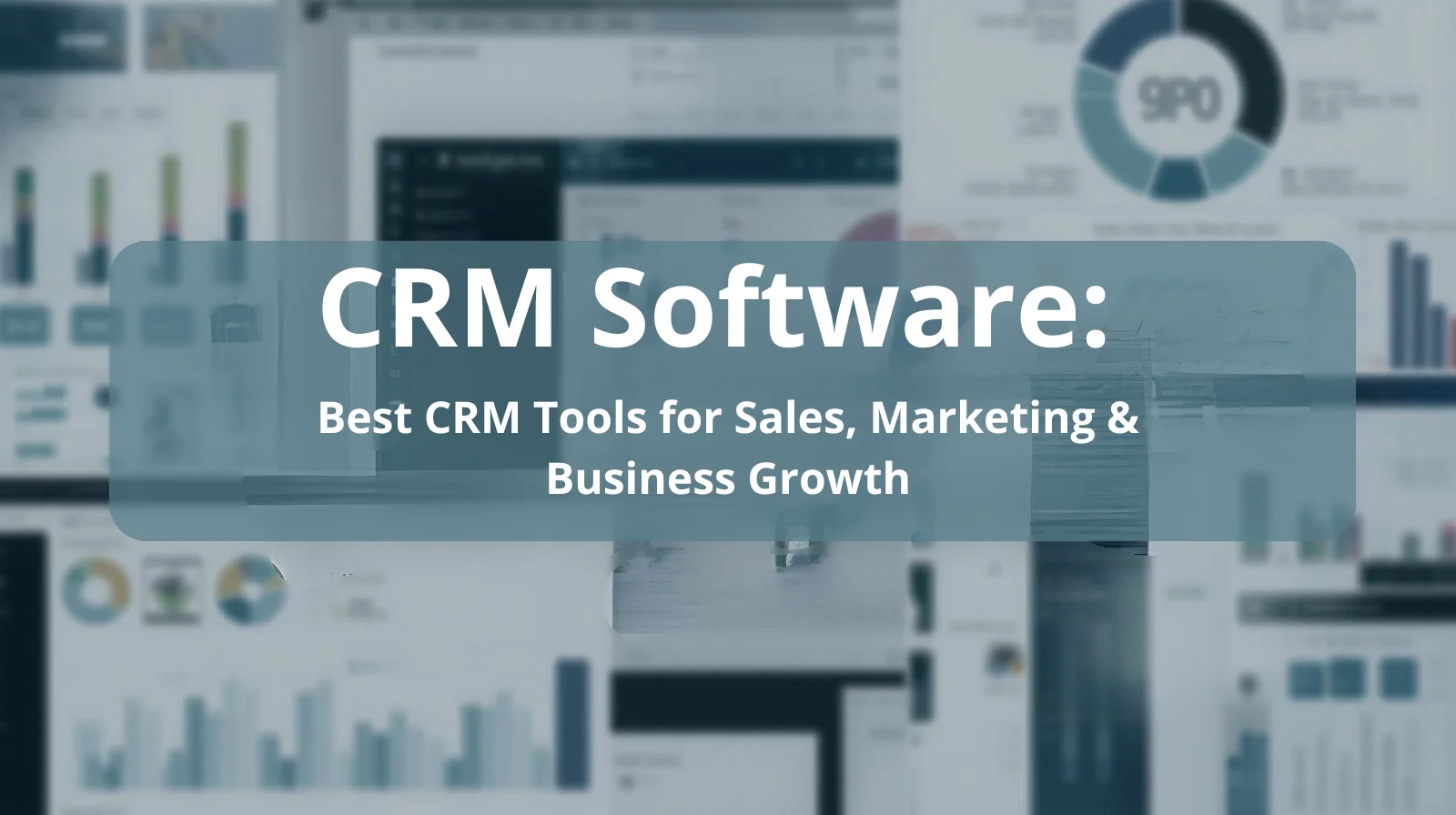 CRM Software: Best CRM Tools for Sales, Marketing & Business Growth