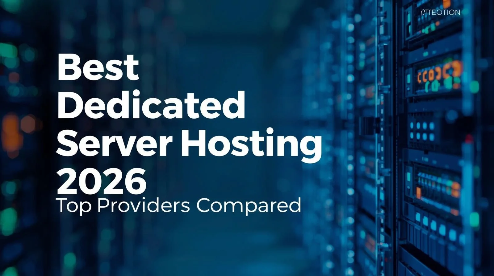 Best Dedicated Server Hosting (2026): Top Providers Compared